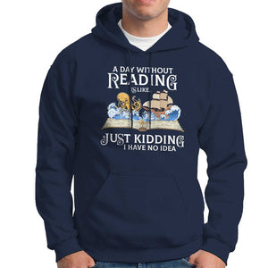 Bookworm Hoodie A Day Without Reading Is Like Book Lover TS09 Navy Print Your Wear