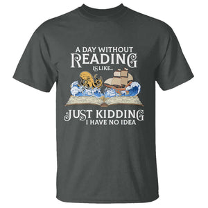 Bookworm T Shirt A Day Without Reading Is Like Book Lover TS09 Dark Heather Print Your Wear