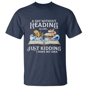 Bookworm T Shirt A Day Without Reading Is Like Book Lover TS09 Navy Print Your Wear