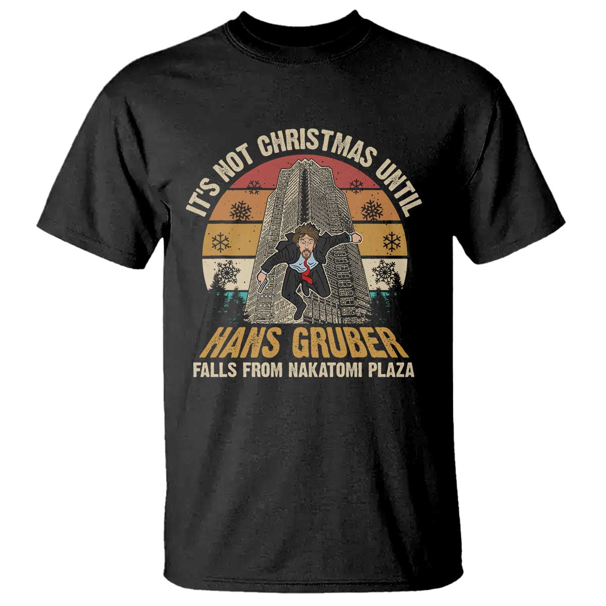 Funny Nakatomi Plaza T Shirt It's Not Christmas Until Hans Gruber Falls TS09 Black Print Your Wear