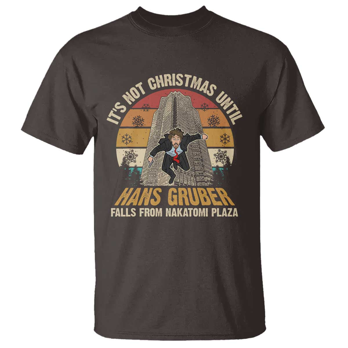 Funny Nakatomi Plaza T Shirt It's Not Christmas Until Hans Gruber Falls TS09 Dark Chocolate Print Your Wear