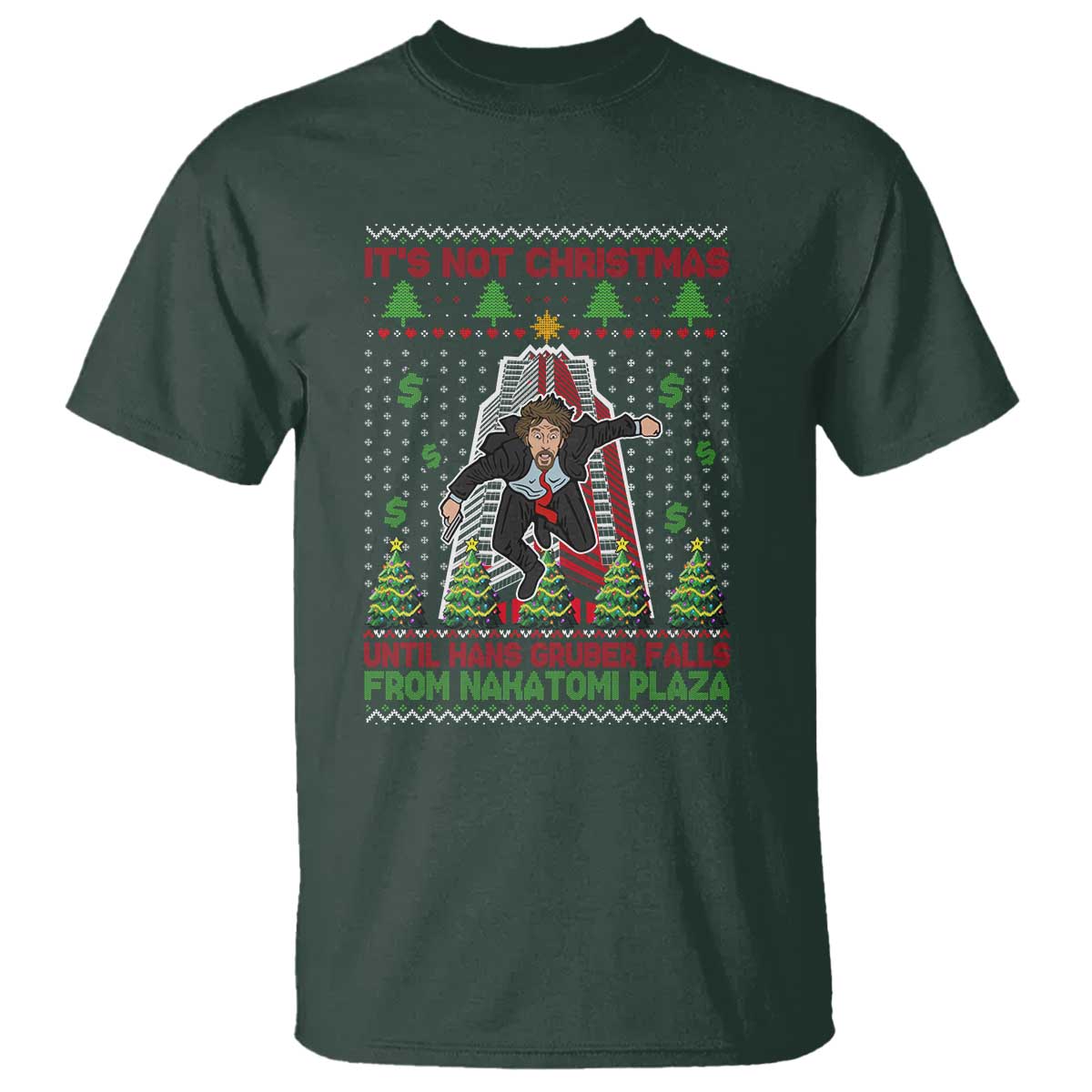Xmas Nakatomi Plaza T Shirt It's Not Christmas Until Hans Gruber Falls TS09 Dark Forest Green Print Your Wear