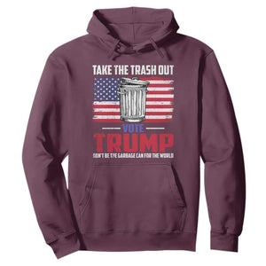 Trump 2024 Hoodie Dont Be The Garbage Can For The World Take The Trash Out TS09 Maroon Print Your Wear
