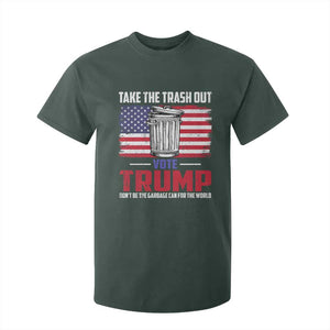 Trump 2024 T Shirt For Kid Dont Be The Garbage Can For The World Take The Trash Out TS09 Dark Forest Green Print Your Wear