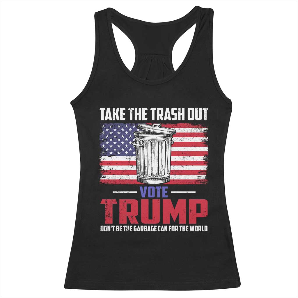 Trump 2024 Racerback Tank Top Dont Be The Garbage Can For The World Take The Trash Out TS09 Black Print Your Wear