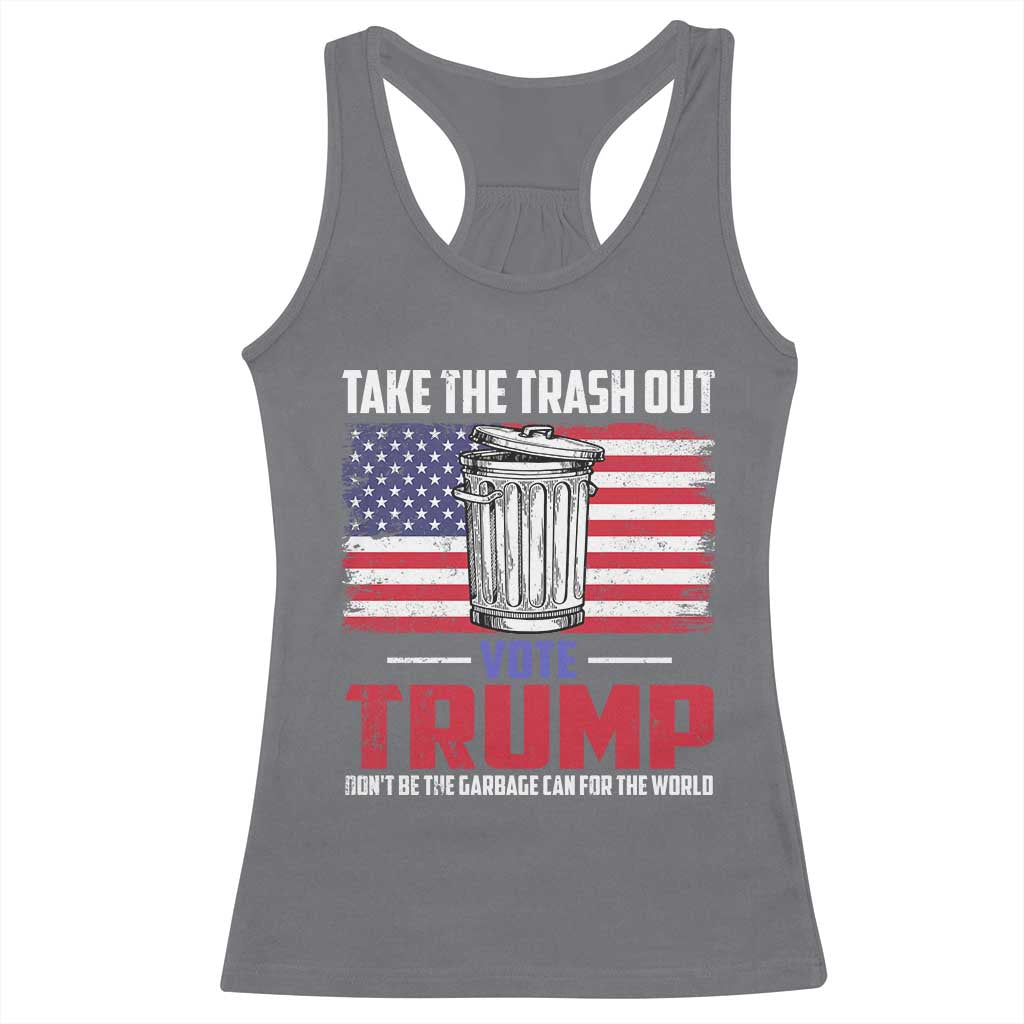 Trump 2024 Racerback Tank Top Dont Be The Garbage Can For The World Take The Trash Out TS09 Charcoal Print Your Wear