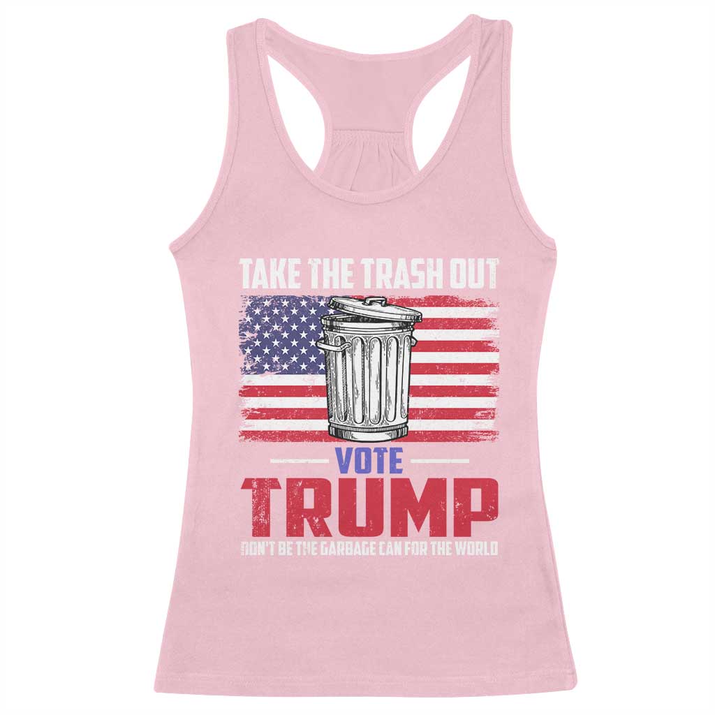 Trump 2024 Racerback Tank Top Dont Be The Garbage Can For The World Take The Trash Out TS09 Light Pink Print Your Wear