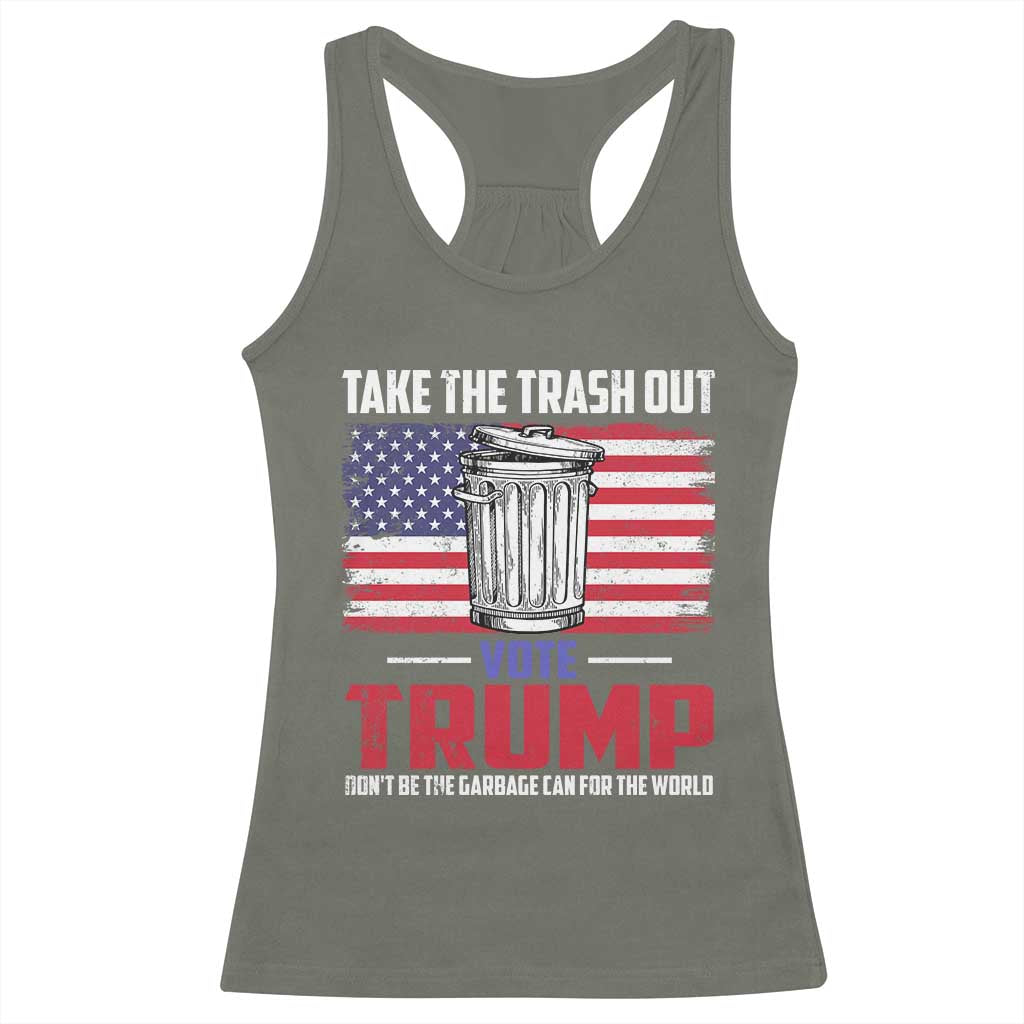 Trump 2024 Racerback Tank Top Dont Be The Garbage Can For The World Take The Trash Out TS09 Military Green Print Your Wear