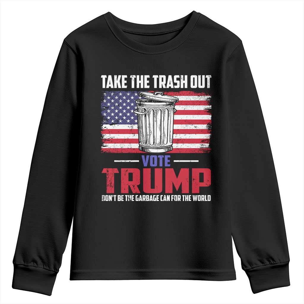 Trump 2024 Youth Sweatshirt Dont Be The Garbage Can For The World Take The Trash Out TS09 Black Print Your Wear