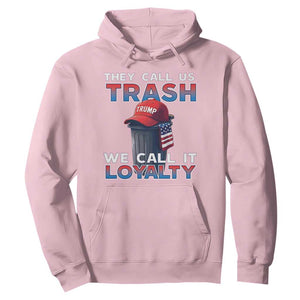 Trump 2024 Hoodie They Call Us Trash We Call It Loyalty TS09 Light Pink Print Your Wear