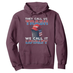 Trump 2024 Hoodie They Call Us Trash We Call It Loyalty TS09 Maroon Print Your Wear