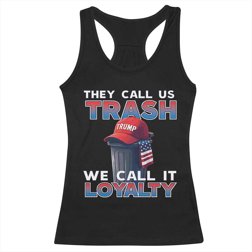 Trump 2024 Racerback Tank Top They Call Us Trash We Call It Loyalty TS09 Black Print Your Wear