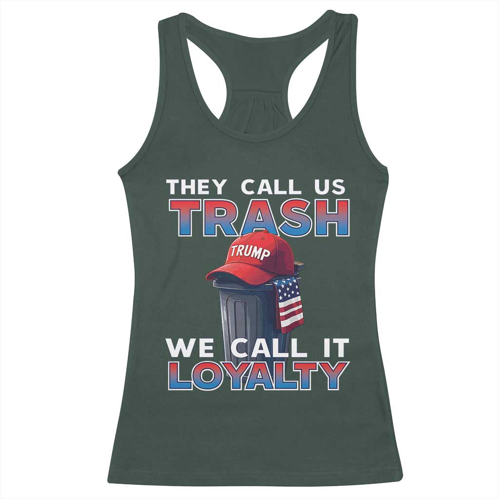 Trump 2024 Racerback Tank Top They Call Us Trash We Call It Loyalty TS09 Dark Forest Green Print Your Wear