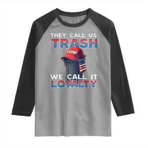 Trump 2024 Raglan Shirt They Call Us Trash We Call It Loyalty TS09 Sport Gray Black Print Your Wear