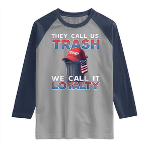 Trump 2024 Raglan Shirt They Call Us Trash We Call It Loyalty TS09 Sport Gray Navy Print Your Wear