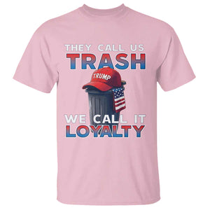 Trump 2024 T Shirt They Call Us Trash We Call It Loyalty TS09 Light Pink Print Your Wear