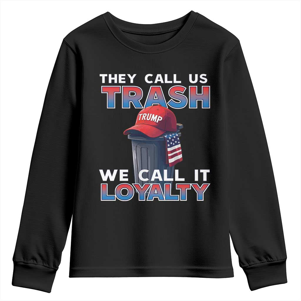 Trump 2024 Youth Sweatshirt They Call Us Trash We Call It Loyalty TS09 Black Print Your Wear