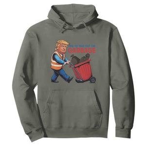 Trump 2024 Hoodie Time To Take Out The Garbage TS09 Military Green Print Your Wear
