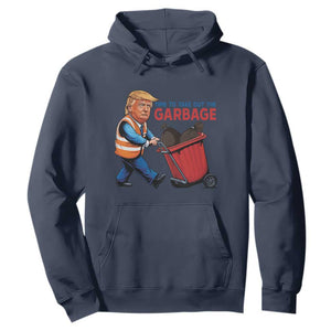 Trump 2024 Hoodie Time To Take Out The Garbage TS09 Navy Print Your Wear