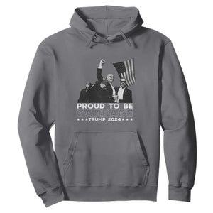 Trump 2024 Hoodie Proud To Be Garbage TS09 Charcoal Print Your Wear