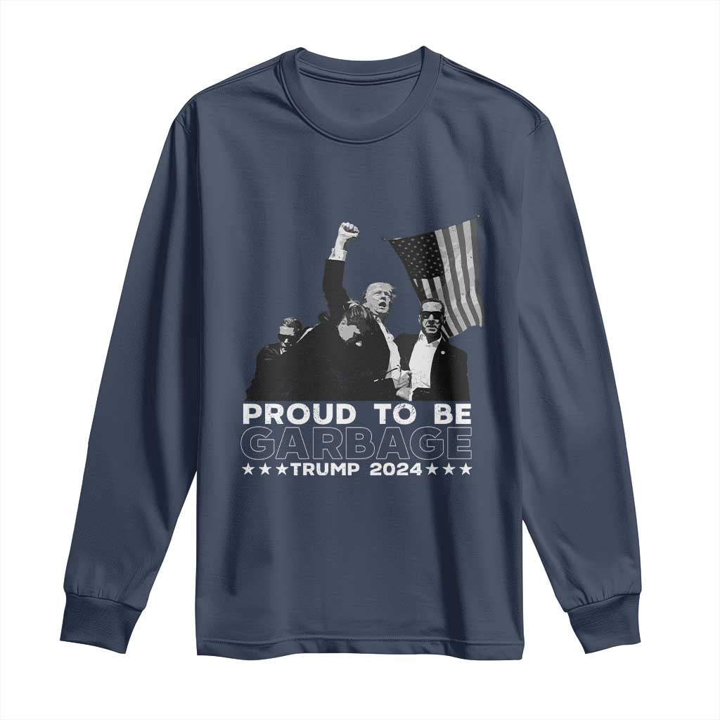 Trump 2024 Long Sleeve Shirt Proud To Be Garbage TS09 Navy Print Your Wear