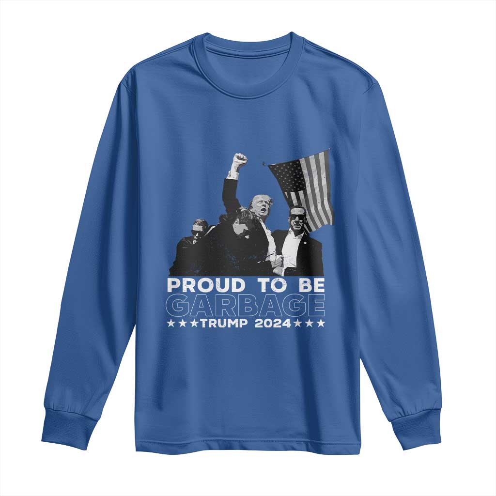 Trump 2024 Long Sleeve Shirt Proud To Be Garbage TS09 Royal Blue Print Your Wear