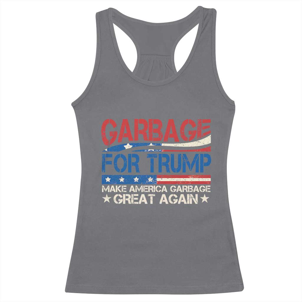 Trump 2024 Racerback Tank Top Garbage For Trump Make America Garbage Great Again TS09 Charcoal Print Your Wear