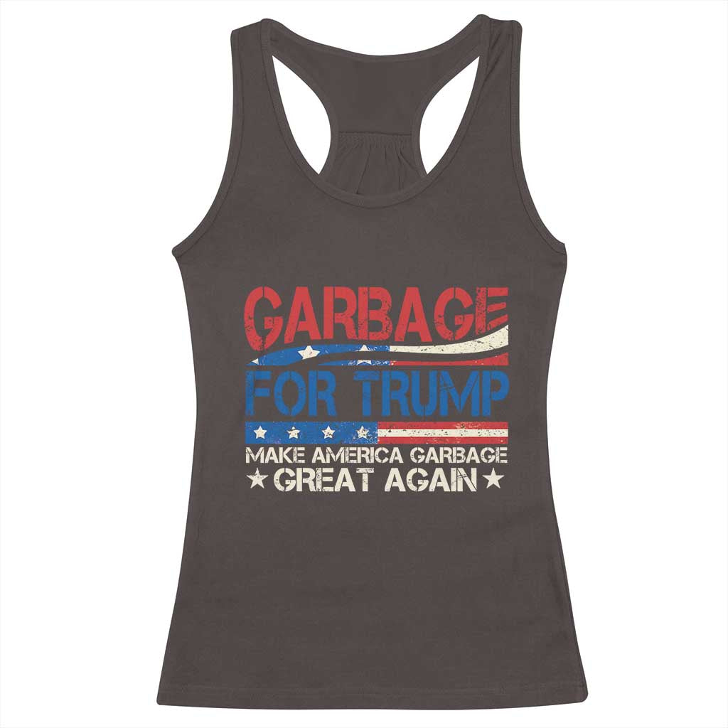 Trump 2024 Racerback Tank Top Garbage For Trump Make America Garbage Great Again TS09 Dark Chocolate Print Your Wear