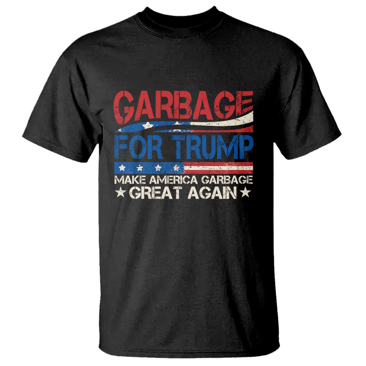 Trump 2024 T Shirt Garbage For Trump Make America Garbage Great Again TS09 Black Print Your Wear