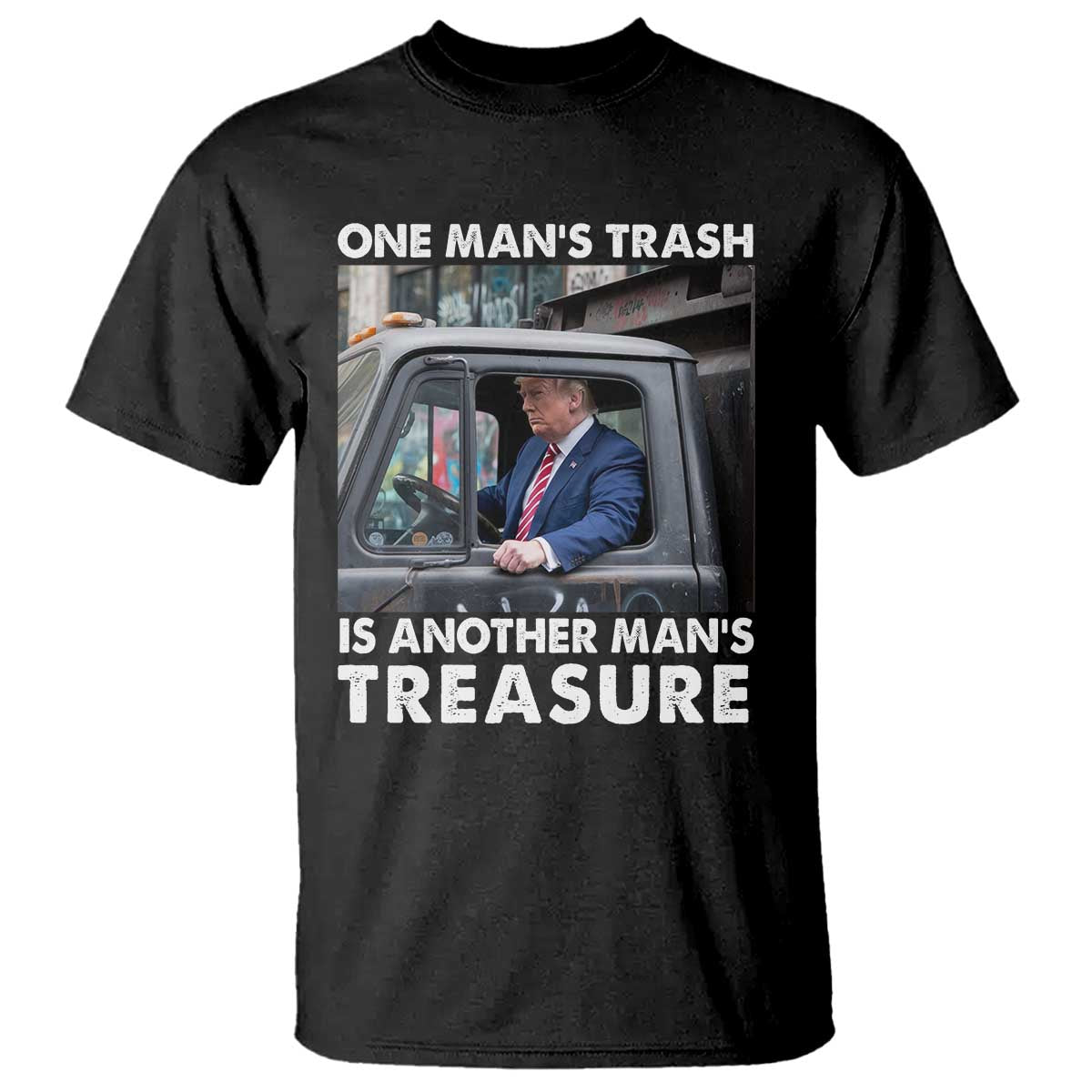Trump Garbage Truck 2024 T Shirt One Man's Trash Is Another Man's Treasure TS09 Black Print Your Wear