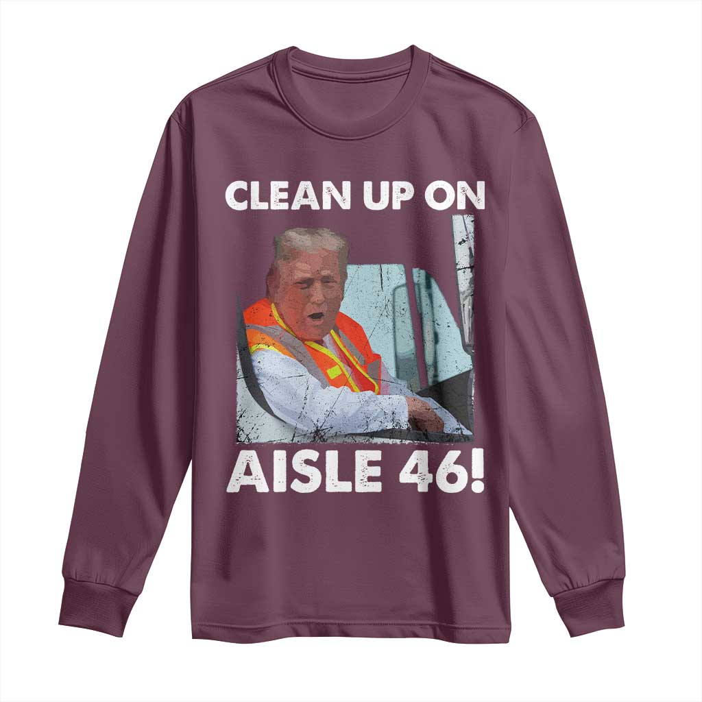Trump Garbage Truck 2024 Long Sleeve Shirt Clean Up On Aisle 46 TS09 Maroon Print Your Wear