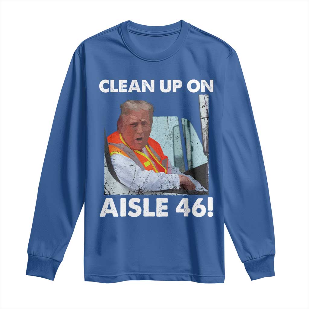 Trump Garbage Truck 2024 Long Sleeve Shirt Clean Up On Aisle 46 TS09 Royal Blue Print Your Wear