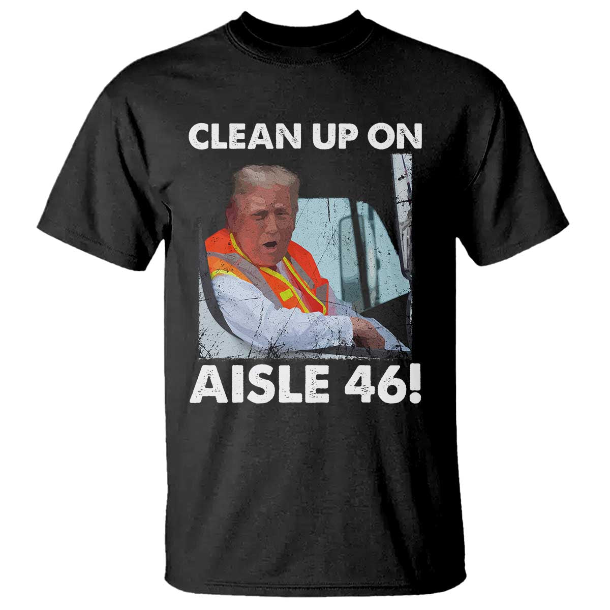Trump Garbage Truck 2024 T Shirt Clean Up On Aisle 46 TS09 Black Print Your Wear