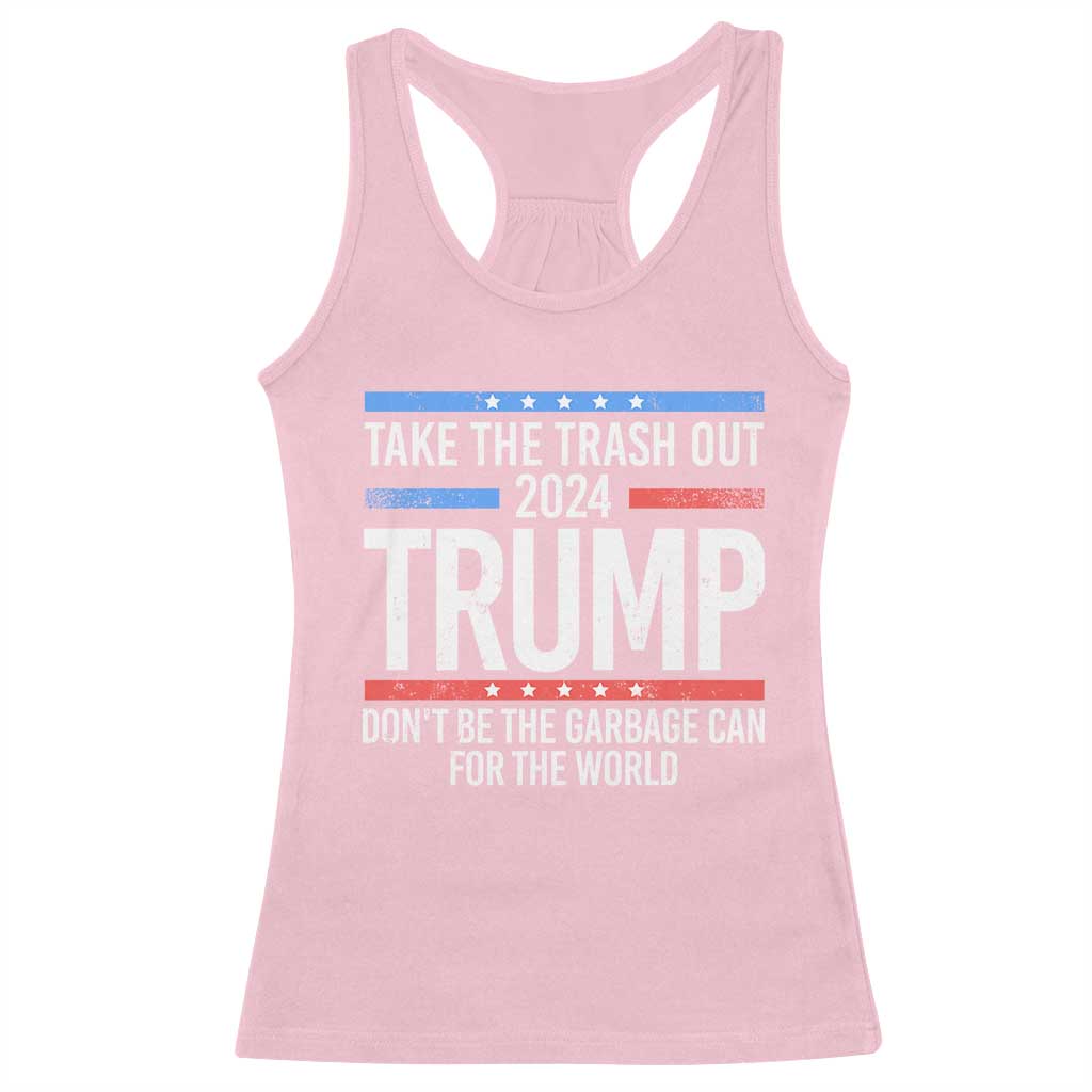 Trump 2024 Racerback Tank Top Take The Trash Out Dont Be The Garbage Can For The World TS09 Light Pink Print Your Wear