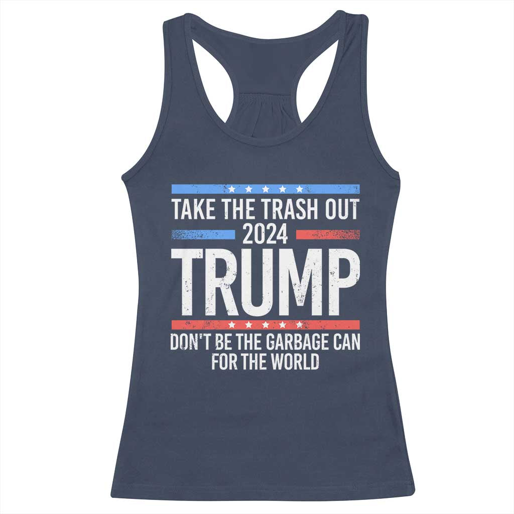 Trump 2024 Racerback Tank Top Take The Trash Out Dont Be The Garbage Can For The World TS09 Navy Print Your Wear