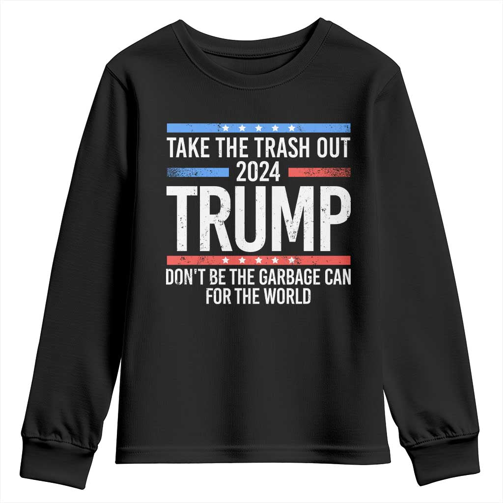 Trump 2024 Youth Sweatshirt Take The Trash Out Dont Be The Garbage Can For The World TS09 Black Print Your Wear