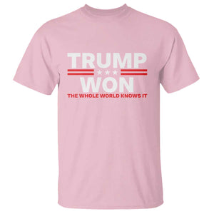 Trump Won 2024 T Shirt The Whole World Knows It TS09 Light Pink Print Your Wear