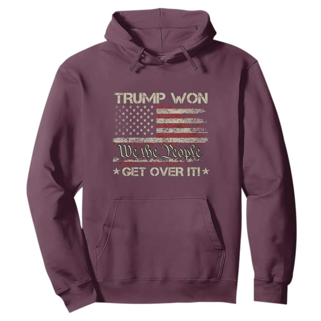 Trump Won 2024 Hoodie Get Over It American Flag We The People Patriotic TS09 Maroon Print Your Wear