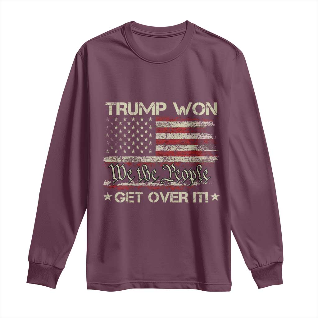 Trump Won 2024 Long Sleeve Shirt Get Over It American Flag We The People Patriotic TS09 Maroon Print Your Wear