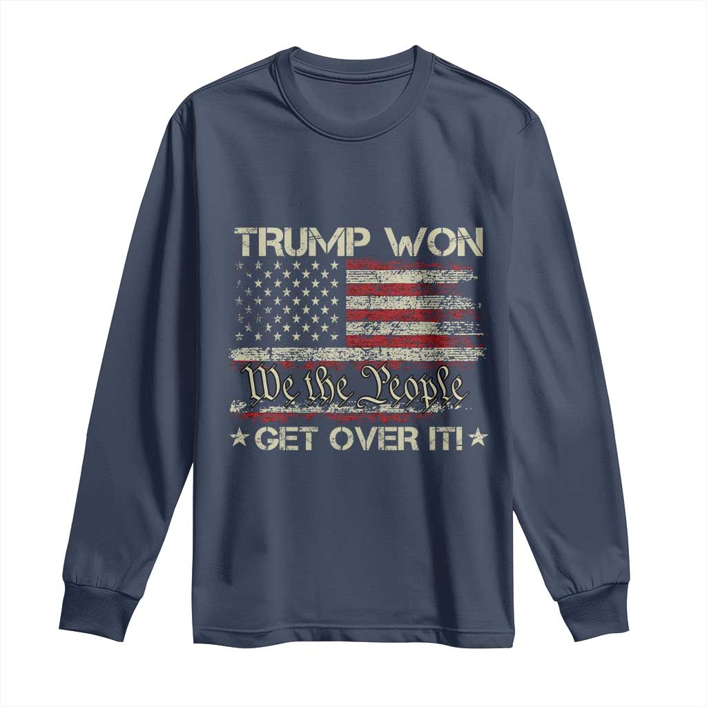 Trump Won 2024 Long Sleeve Shirt Get Over It American Flag We The People Patriotic TS09 Navy Print Your Wear