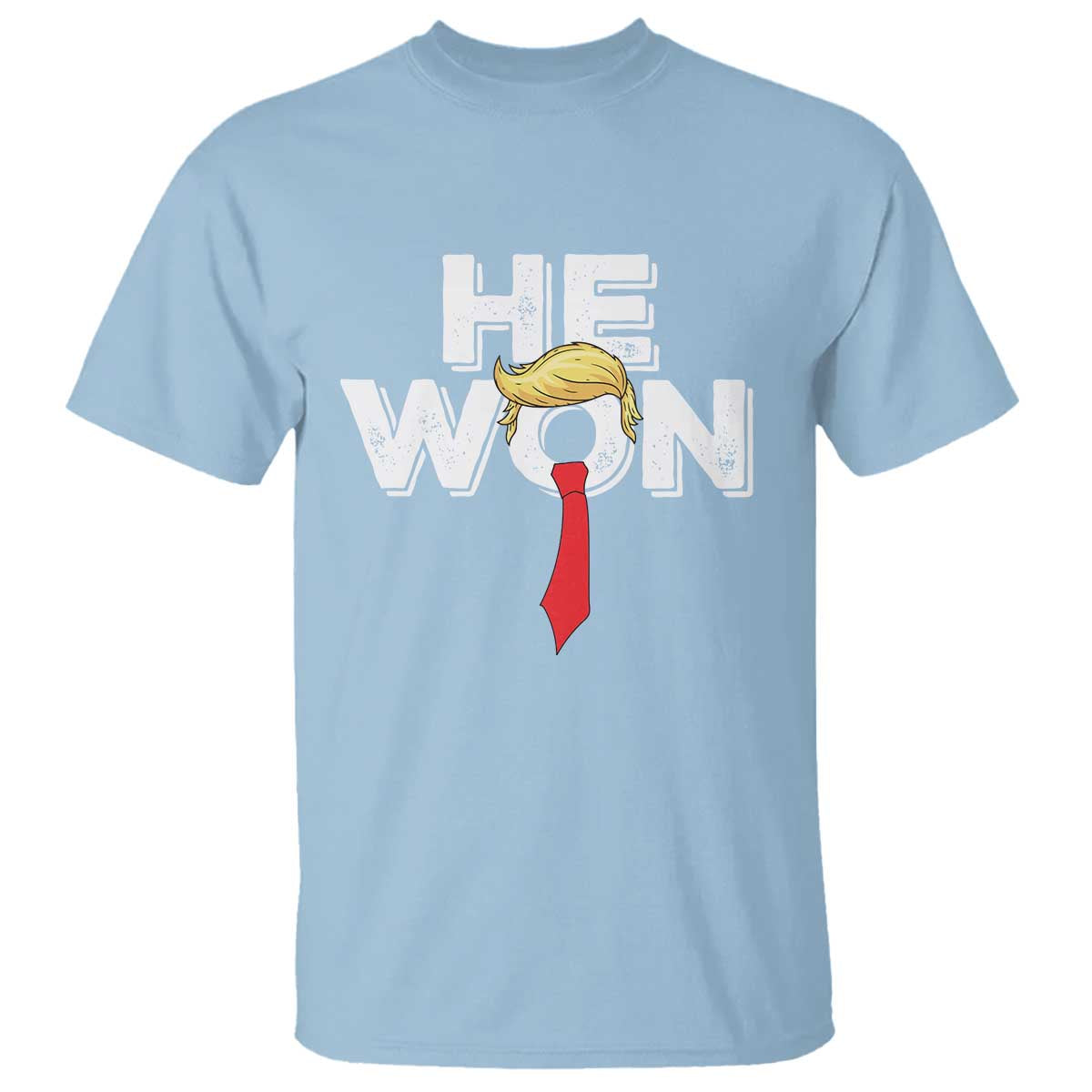 Funny Trump Won 2024 T Shirt He Won 47th President American Patriotic TS09 Light Blue Print Your Wear