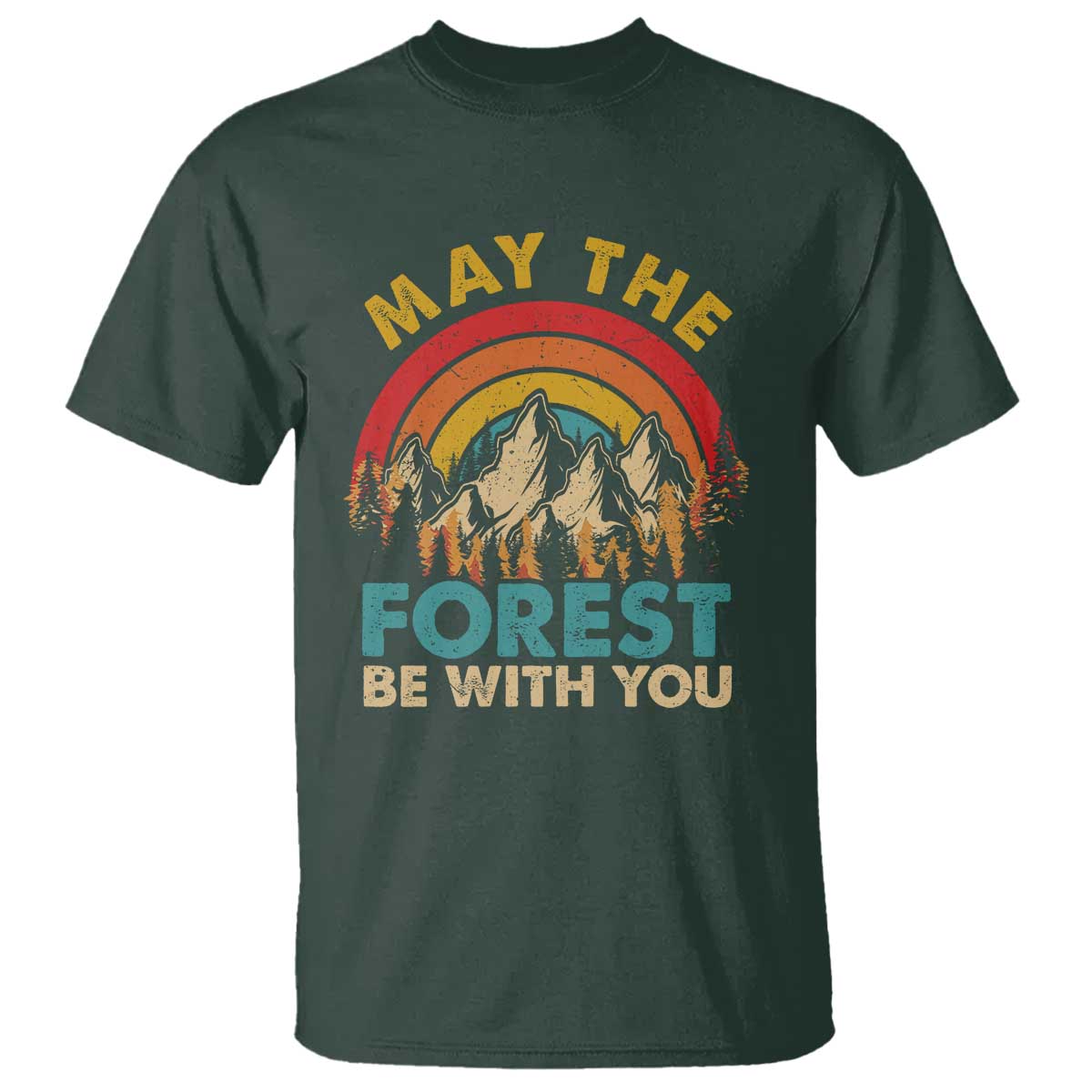 Nature Lover T Shirt May The Forest Be With You Earth Day TS09 Dark Forest Green Print Your Wear