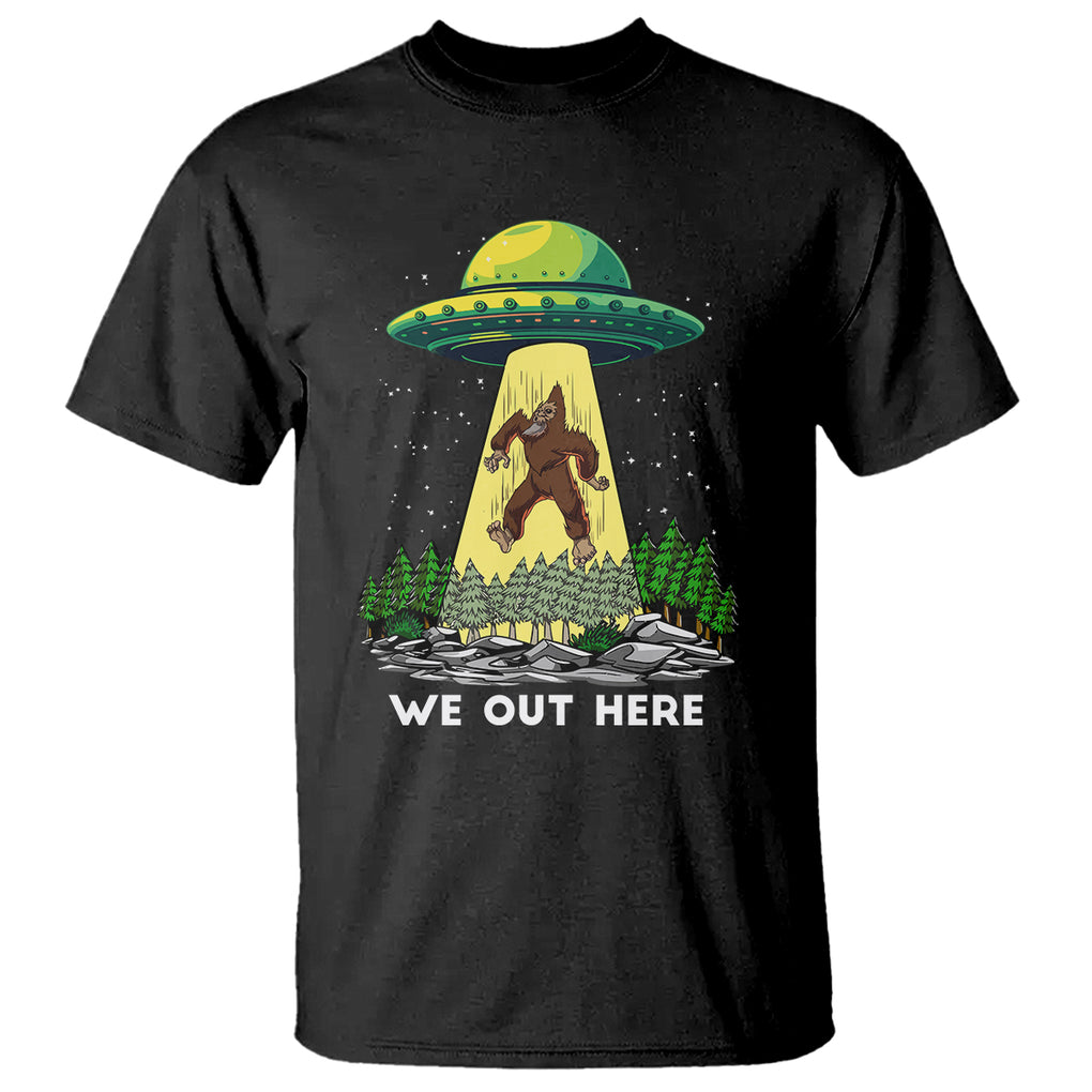 Funny Bigfoot And UFO We Out Here Sasquatch T Shirt TS09 Black Printyourwear