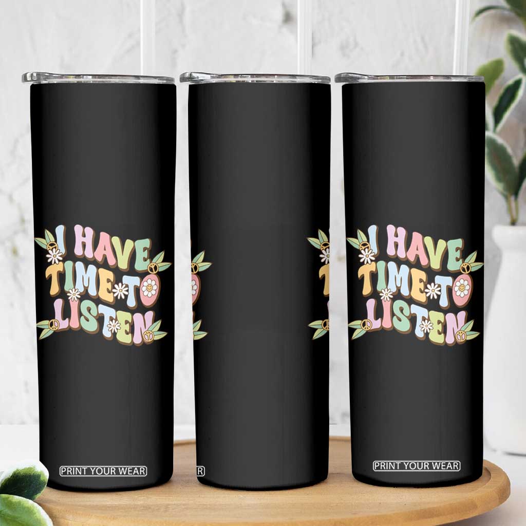 Suicide Prevention Skinny Tumbler I Have Time To Listen Mental Health Retro Groovy TS09 Print Your Wear