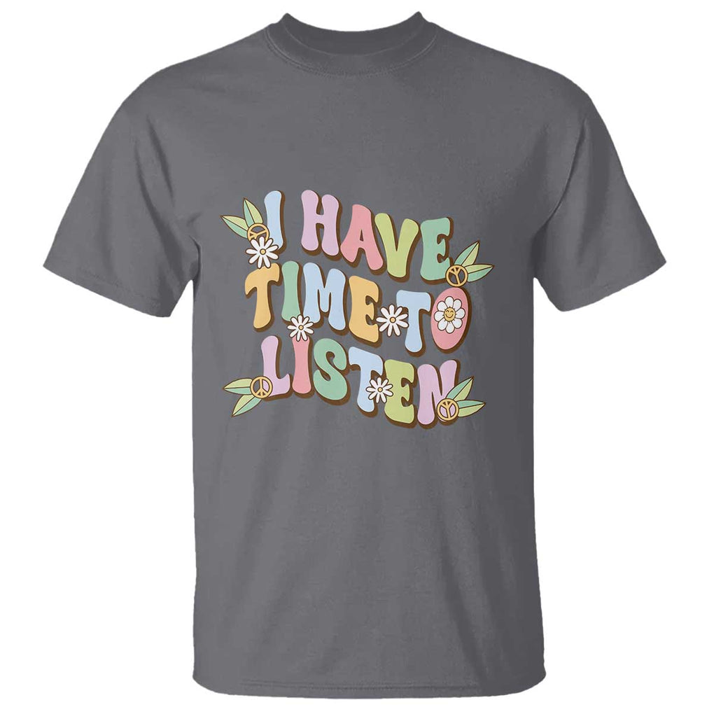 Suicide Prevention T Shirt I Have Time To Listen Mental Health Retro Groovy TS09 Charcoal Print Your Wear