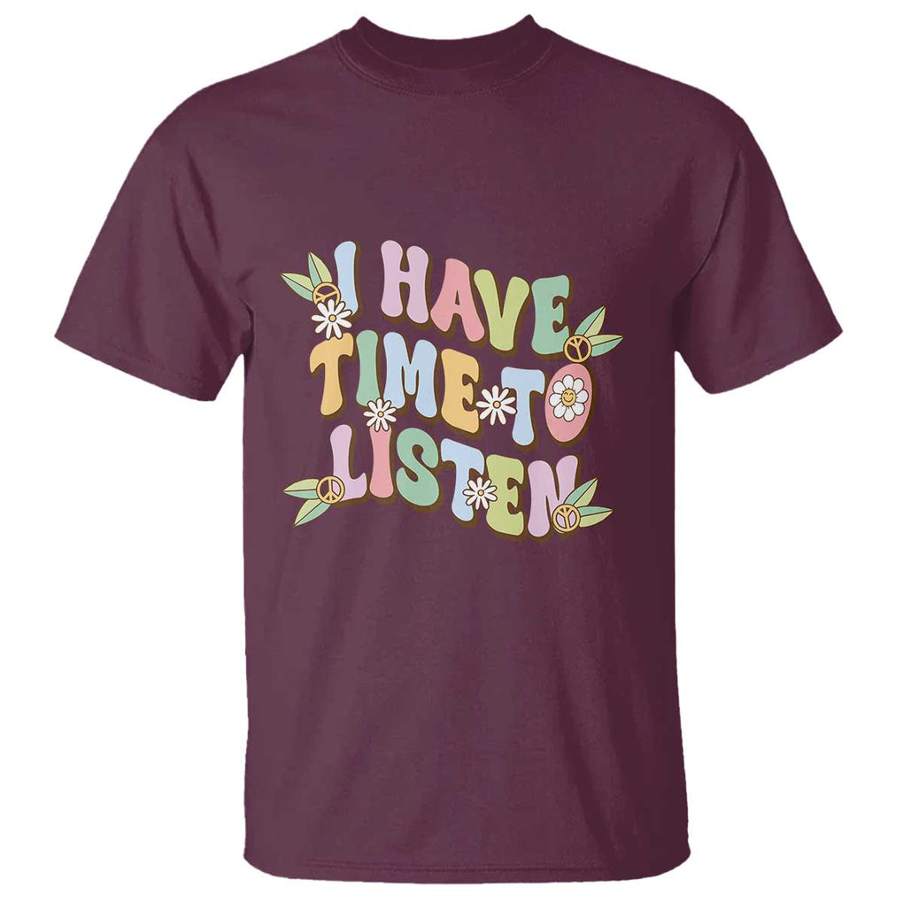 Suicide Prevention T Shirt I Have Time To Listen Mental Health Retro Groovy TS09 Maroon Print Your Wear