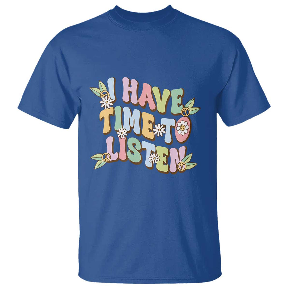 Suicide Prevention T Shirt I Have Time To Listen Mental Health Retro Groovy TS09 Royal Blue Print Your Wear