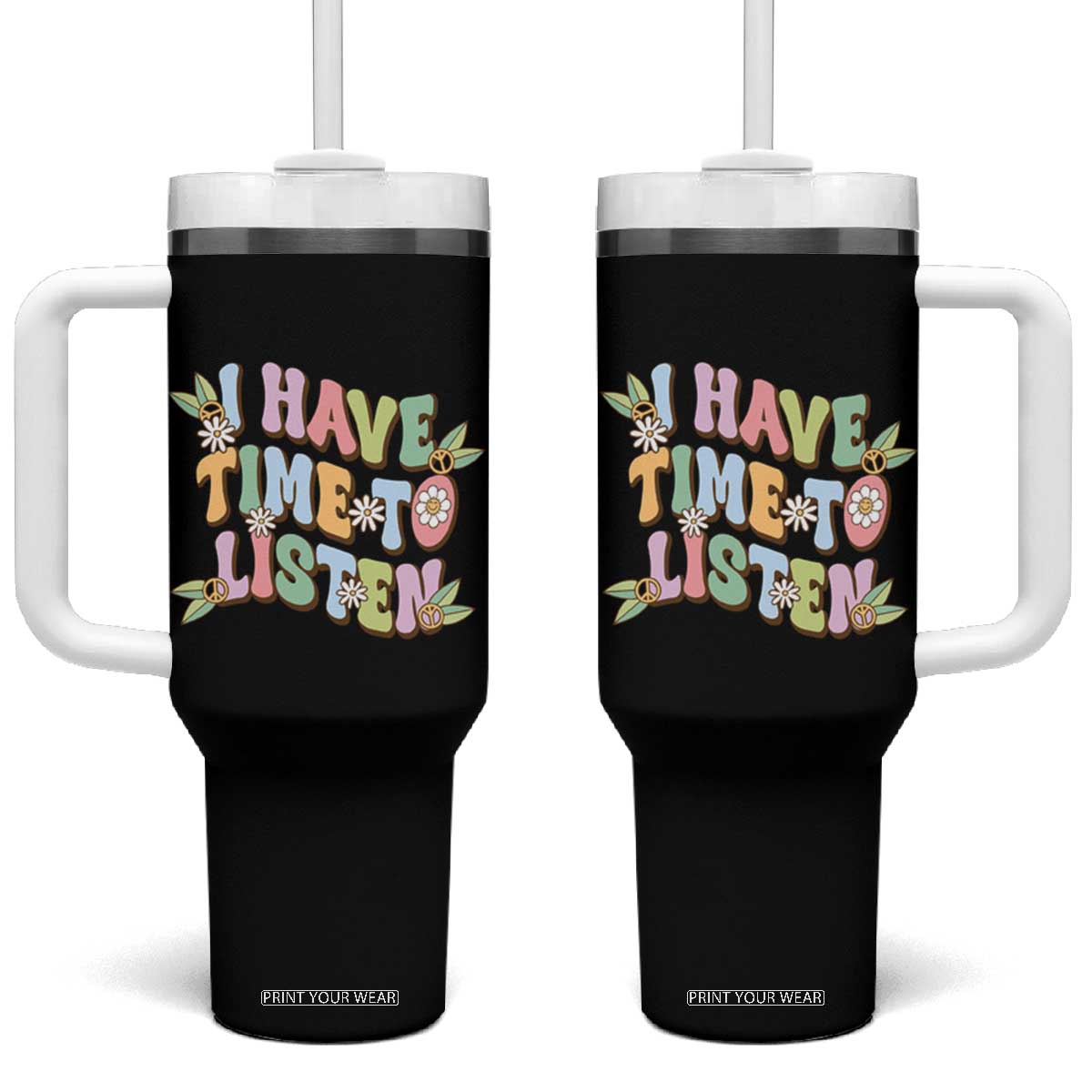 Suicide Prevention Tumbler With Handle I Have Time To Listen Mental Health Retro Groovy TS09 One Size: 40 oz Black Print Your Wear