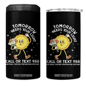 Suicide Prevention 4 in 1 Can Cooler Tumbler Tomorrow Needs Your Light Call Or Text 988 Groovy TS09 One Size: 16 oz Black Print Your Wear
