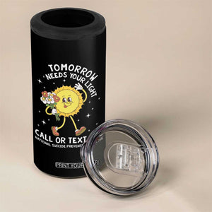 Suicide Prevention 4 in 1 Can Cooler Tumbler Tomorrow Needs Your Light Call Or Text 988 Groovy TS09 Print Your Wear